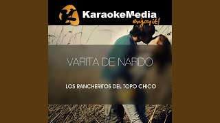 Varita De Nardo Karaoke Version In The Style Of Los Rancheritos Del Topo Chico [upl. by Etnuahc770]