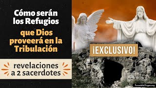 Cómo serán los Refugios que Dios proveerá en la Tribulación revelaciones a 2 sacerdotes [upl. by Neelrahs]