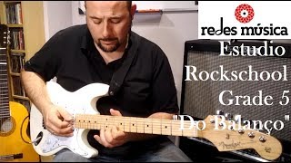 Estudio Rockschool Grade 5  Guitar quotDo Balançoquot [upl. by Yroffej]