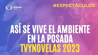 Así se vive el ambiente en la Posada TVyNovelas 2023 [upl. by Aikem9]