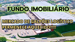 FUNDO IMOBILIÁRIO  RELATÓRIO SOBRE O MERCADO DE GALPÕES LOGÍSCO NO BRASIL [upl. by Vassar282]