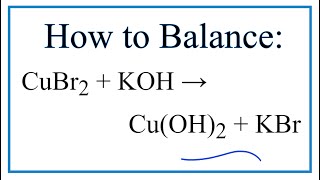 How to Balance CuBr2  KOH  CuOH2  KBr [upl. by Nairehs]