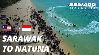 International Trip Sarawak to Natuna  SeaDoo Malaysia [upl. by Shulman]