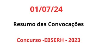 01072024  Resumo das Convocações  Concurso  EBSERH  2023 [upl. by Asaret]