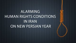 Alarming human rights conditions in Iran on new Persian year [upl. by Adamo901]