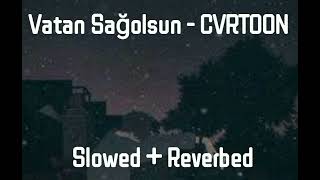 Vatan Sağolsun  CVRTOON Slowed  Reverbed [upl. by Garrett483]