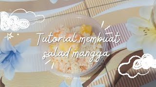 TUTORIAL MEMBUAT SALAD MANGGA TUGAS BAHASA INDONESIA [upl. by Hooke]