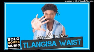 Mapele The Boss  Tlangisa Waist New Hit 2020 [upl. by Daub]