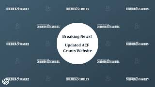 ACF Modernized Grants Website for Potential and Current Recipients [upl. by Darice]