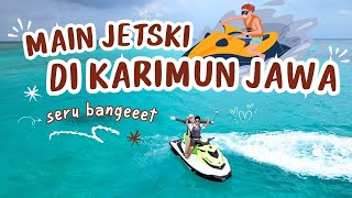 PART 1  HARI KEDUA DI KARIMUN JAWA  MAIN JETSKI DI KARIMUN JAWA karimunjawa jetski [upl. by Sandro]