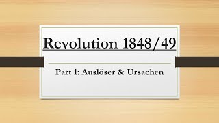 Revolution 184849 Part 1 Auslöser amp Ursachen der Revolution [upl. by Inan]