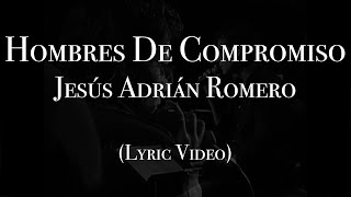 Jesús Adrián Romero  Hombres De Compromiso Lyric Video [upl. by Vasiliu649]