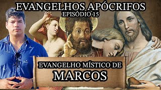 OS MISTÉRIOS DE JESUS NO EVANGELHO SECRETO DE MARCOS  Evangelhos Apócrifos  Episódio 15 [upl. by Hillari]