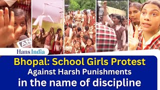 Bhopal School Girls Protest Against Harsh Punishments in the name of discipline  The Hans India [upl. by Reede846]