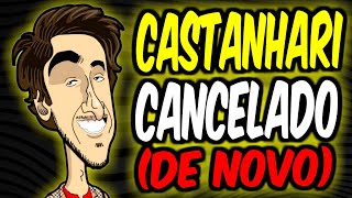 CASTANHARI foi CANCELADO de novo LIMBO DOS CANCELADOS 57 [upl. by Koblas990]