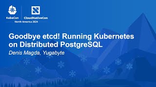 Goodbye etcd Running Kubernetes on Distributed PostgreSQL  Denis Magda Yugabyte [upl. by Heffron]