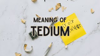 What is the meaning of Tedium [upl. by Caddaric]