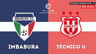 IMBABURA VS TÉCNICO UNIVERSITARIO  EN VIVO LIGA PRO  SEGUNDA ETAPA  FORMATO RADIO [upl. by Mohammed]