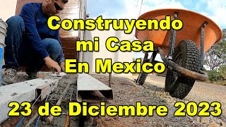 Construyendo Mi Casa en Mexico  Preparando el Cordon debajo del Porton  23 de Diciembre del 2023 [upl. by Ghiselin207]