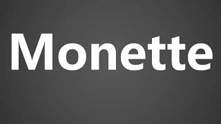 How To Pronounce Monette [upl. by Iretak]