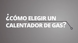 Cómo elegir calentador de gas [upl. by Arimas]