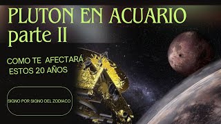 PLUTON EN ACUARIO ATENCIÓN lo que te deparará según tu signo del zodiaco parte II [upl. by Airotal]