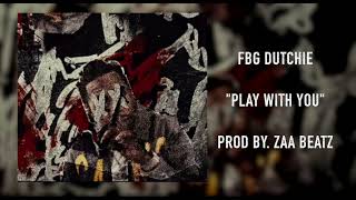 FBG Dutchie quotPlay With Youquot Prod By Zaa Beatz Official Audio [upl. by Nedyarb519]