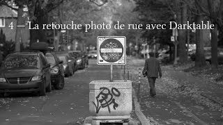 4  La retouche photo de rue avec Darktable [upl. by Wanonah]