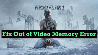 How To Fix Frostpunk 2 Out of Video Memory Error On PC [upl. by Durno]