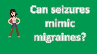 Can seizures mimic migraines   Best Health FAQ Channel [upl. by Narol]