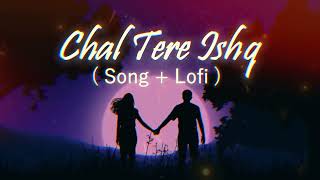 Chal Tere Ishq loveSongLofiMashup 💕Best Song [upl. by Amathiste]