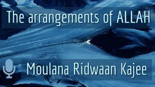 The arrangements of ALLAH  Moulana Ridwaan Kajee [upl. by Nwahc989]