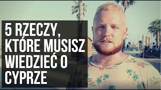 5 rzeczy które warto wiedzieć przed wyjazdem na Cypr [upl. by Holloway]