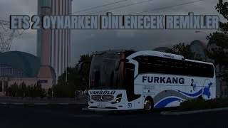 ETS2 OYNARKEN DİNLENECEK ŞARKILAR REMİXFurkanqp [upl. by Romine]