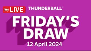 National Lottery Thunderball draw live tonight results from Friday 12 April 2024  thunderball draw [upl. by Ahsimek606]