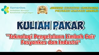 Kuliah Pakar Kesling Polkesmaju 2024 quotTeknologi Pengelolaan Limbah Cair Fasyankes dan Industriquot [upl. by Mayram]