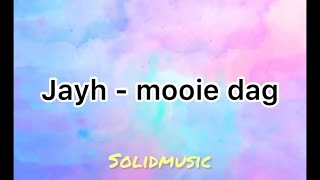 Jayh  mooie dag lyrics [upl. by Karoline377]