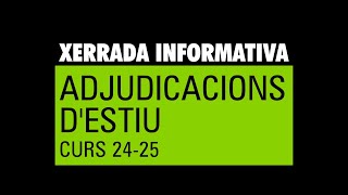 060524 Xerrada informativa Adjudicacions d’estiu curs 2425 [upl. by Aurlie]