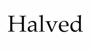 How to Pronounce Halved [upl. by Iadrahc]