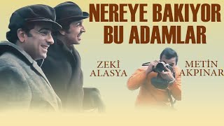 Nereye Bakıyor Bu Adamlar Türk Filmi  FULL  Restorasyonlu  ZEKİ ALASYA  METİN AKPINAR [upl. by Eadrahs]