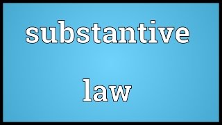 Substantive law Meaning [upl. by Tomkins800]