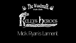 Kellys Heroes  Mick Ryans Lament Live At The Woodman Folk Club [upl. by Gorden]