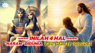 INILAH 4 HAL YANG HARAM DI DUNIA TAPI HALAL DI SURGA [upl. by Naor]