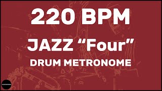 Jazz quotFourquot  Drum Metronome Loop  220 BPM [upl. by Kecaj]