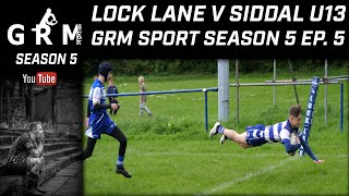 LOCK LANE V SIDDAL U13  GRM SPORT  SEASON 5 EP 5 [upl. by De]