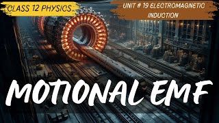 Motional EMF Class 12 Unit 19 Electromagnetic Induction [upl. by Redman]