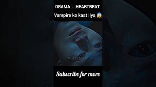 Vampire ko kaat li 😱  Heartbeat Korean Drama Explained  shorts hindi explaintion [upl. by Sivad]