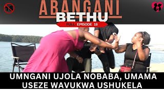 umngani ujola nobaba umamauseze wavukwa ushukela  ABANGANI BETHU EPISODE 18 [upl. by Almap862]