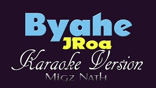 BYAHE  JRoa KARAOKE VERSION [upl. by Niamrahc]