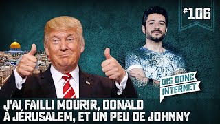 J’ai failli mourir Donald à Jérusalem et un peu de Johnny  VERINO 106  Dis donc internet [upl. by Secnirp]